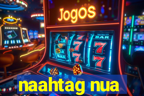 naahtag nua
